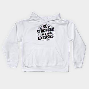 Be Stronger Than Your Excuses Kids Hoodie